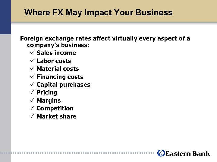 Where FX May Impact Your Business Foreign exchange rates affect virtually every aspect of
