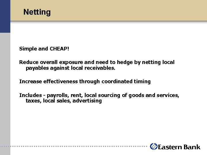 Netting Simple and CHEAP! Reduce overall exposure and need to hedge by netting local