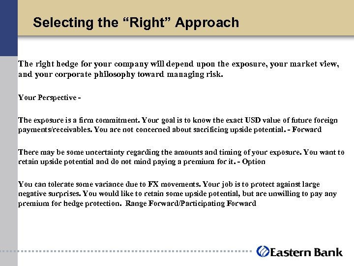 Selecting the “Right” Approach The right hedge for your company will depend upon the