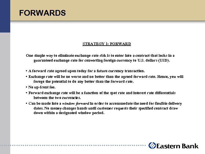 FORWARDS STRATEGY 1: FORWARD One simple way to eliminate exchange rate risk is to