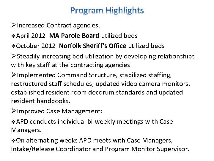 ØIncreased Contract agencies: April 2012 MA Parole Board utilized beds October 2012 Norfolk Sheriff’s