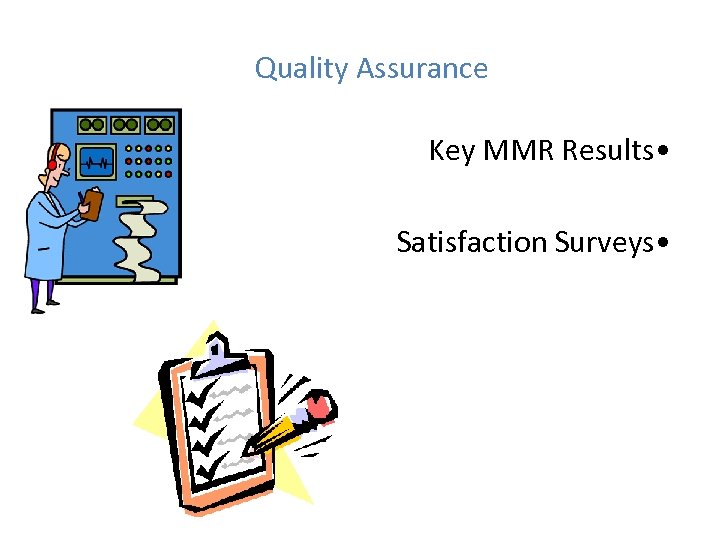 Quality Assurance Key MMR Results • Satisfaction Surveys • 