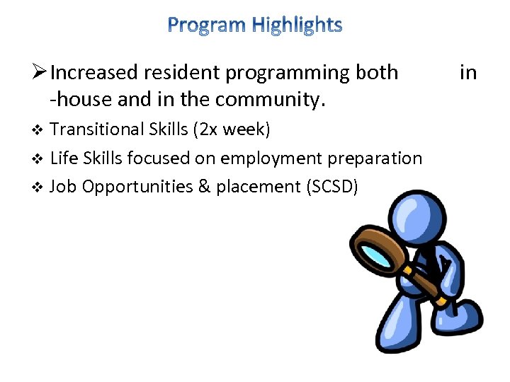 Ø Increased resident programming both -house and in the community. Transitional Skills (2 x