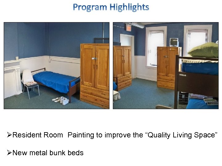 ØResident Room Painting to improve the “Quality Living Space” ØNew metal bunk beds 