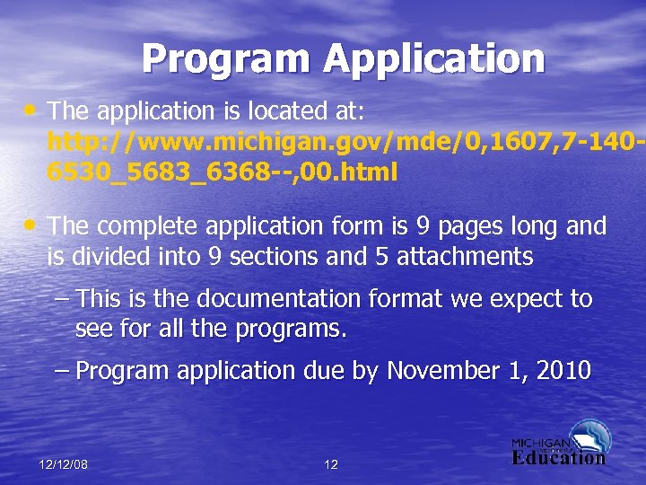 Program Application • The application is located at: http: //www. michigan. gov/mde/0, 1607, 7