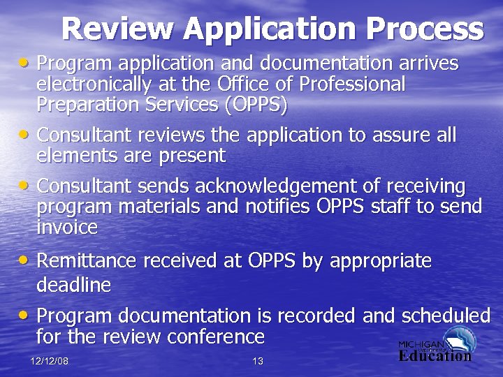 Review Application Process • Program application and documentation arrives • • electronically at the