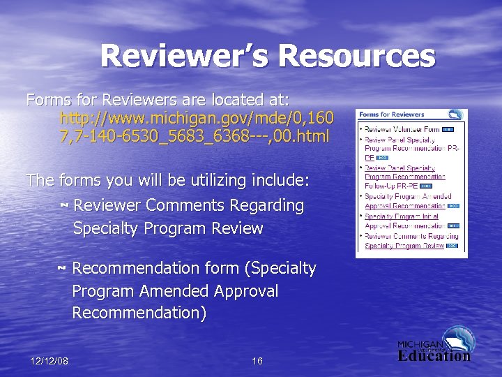 Reviewer’s Resources Forms for Reviewers are located at: http: //www. michigan. gov/mde/0, 160 7,