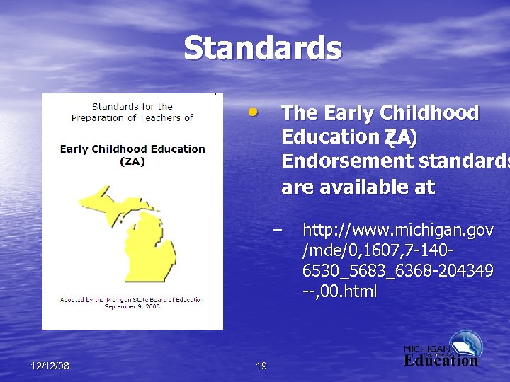 Standards • The Early Childhood Education ( A) ZA Z Endorsement standards are available