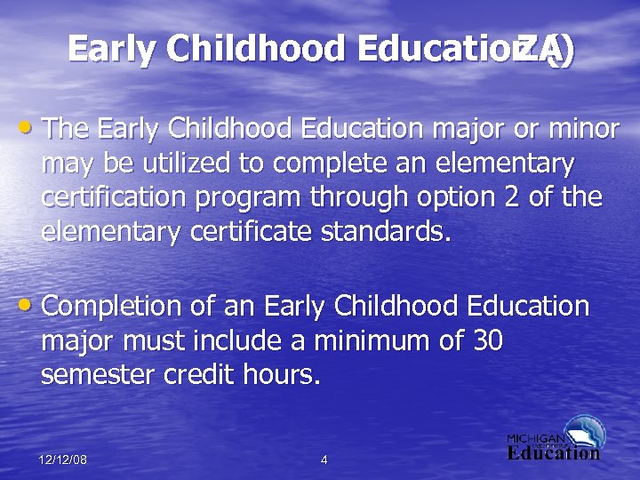 Early Childhood Education () ZA • The Early Childhood Education major or minor may
