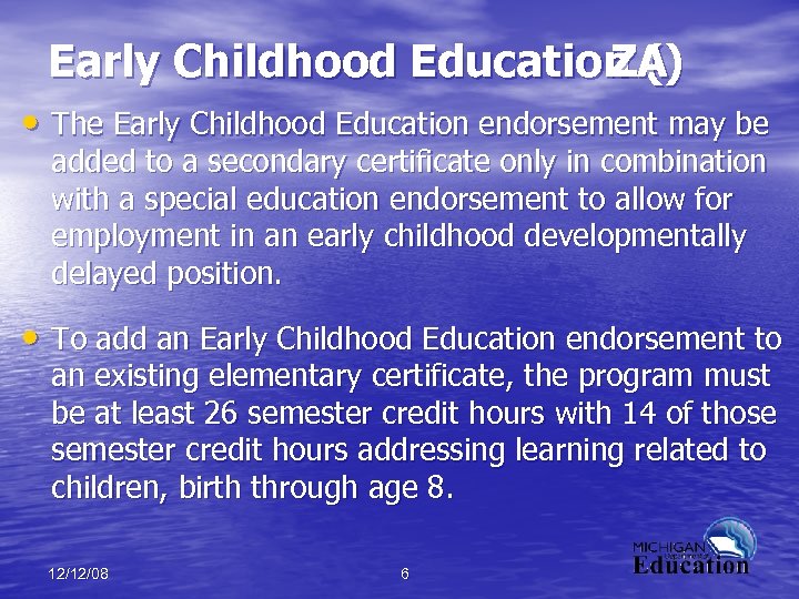 Early Childhood Education () ZA • The Early Childhood Education endorsement may be added