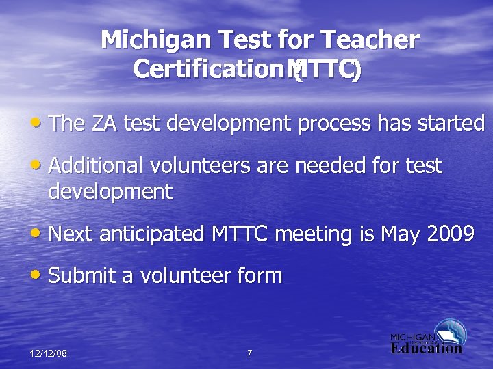 Michigan Test for Teacher Certification ( MTTC) • The ZA test development process has