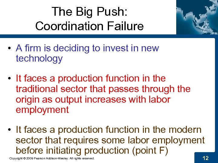 The Big Push: Coordination Failure • A firm is deciding to invest in new