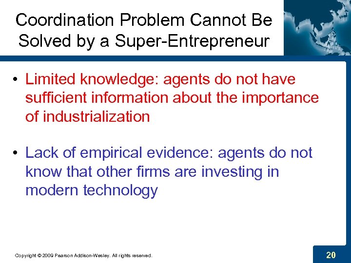 Coordination Problem Cannot Be Solved by a Super-Entrepreneur • Limited knowledge: agents do not