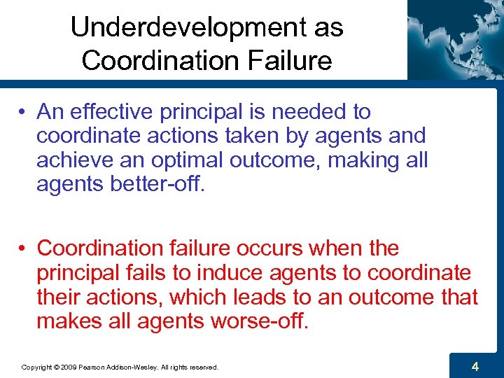 Underdevelopment as Coordination Failure • An effective principal is needed to coordinate actions taken