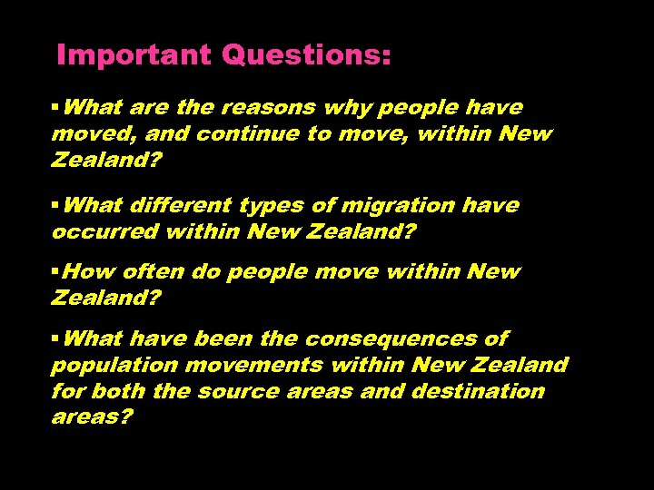 Important Questions: §What are the reasons why people have moved, and continue to move,