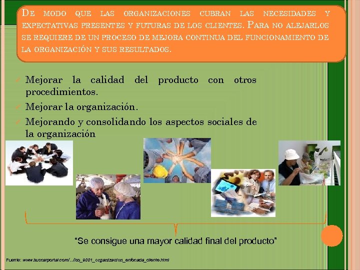 DE MODO QUE LAS ORGANIZACIONES CUBRAN LAS EXPECTATIVAS PRESENTES Y FUTURAS DE LOS CLIENTES.