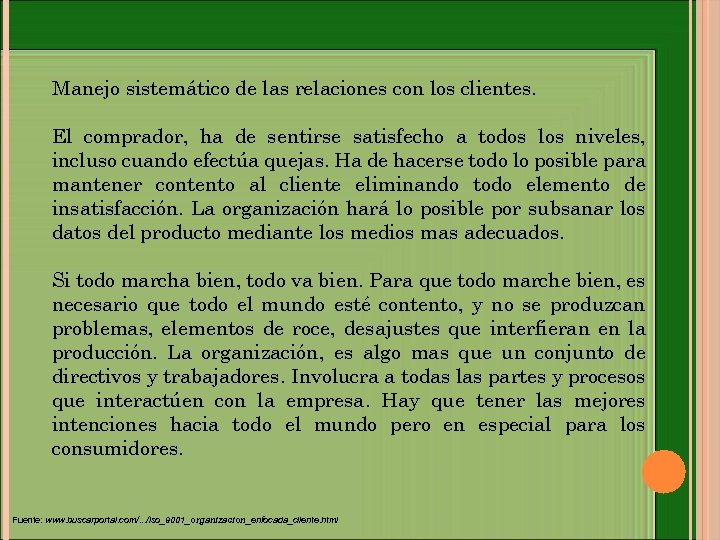 Manejo sistemático de las relaciones con los clientes. El comprador, ha de sentirse satisfecho