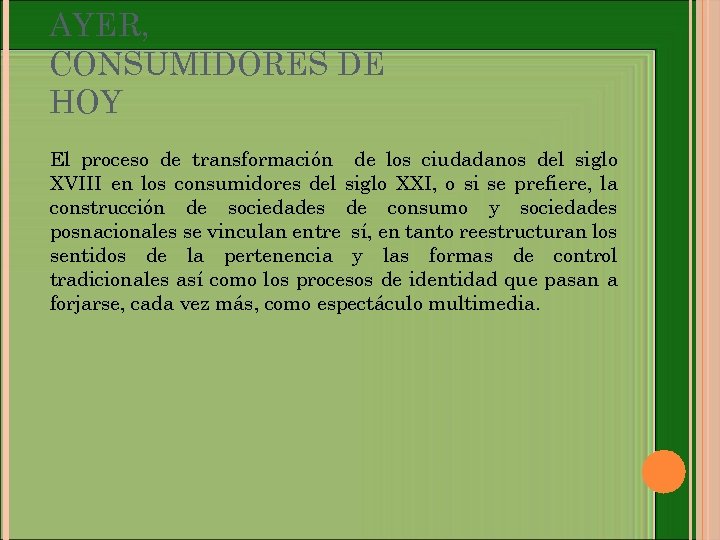 AYER, CONSUMIDORES DE HOY El proceso de transformación de los ciudadanos del siglo XVIII