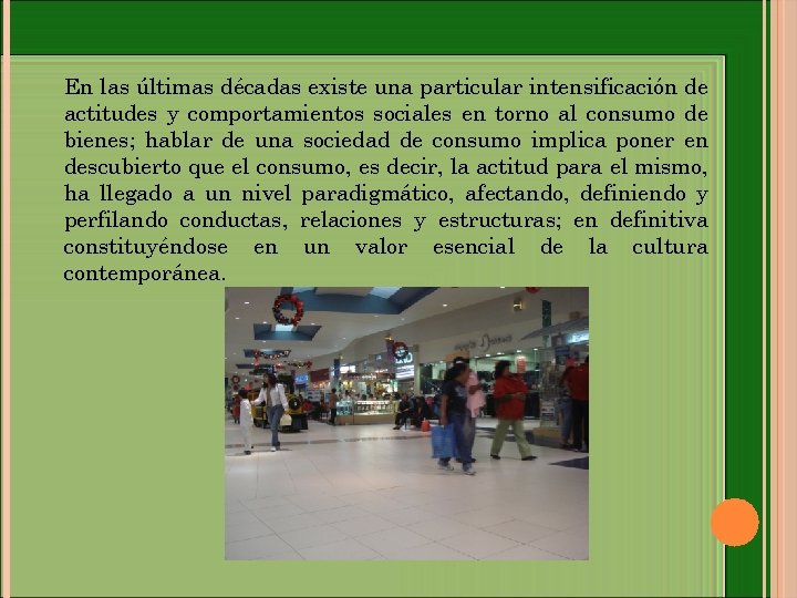 En las últimas décadas existe una particular intensificación de actitudes y comportamientos sociales en