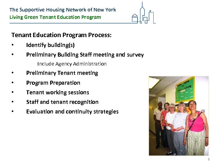 The Supportive Housing Network of New York Living Green Tenant Education Program Process: •