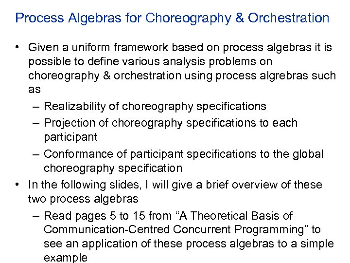 Process Algebras for Choreography & Orchestration • Given a uniform framework based on process