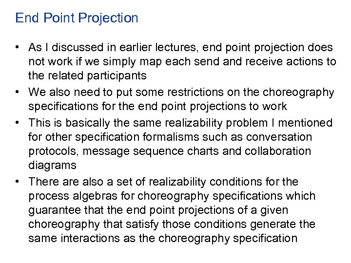 End Point Projection • As I discussed in earlier lectures, end point projection does