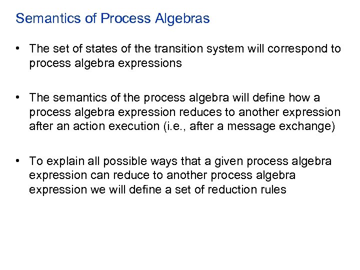 Semantics of Process Algebras • The set of states of the transition system will
