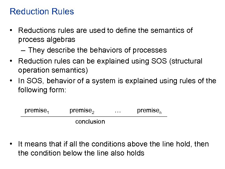 Reduction Rules • Reductions rules are used to define the semantics of process algebras