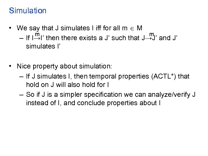 Simulation • We say that J simulates I iff for all m M m