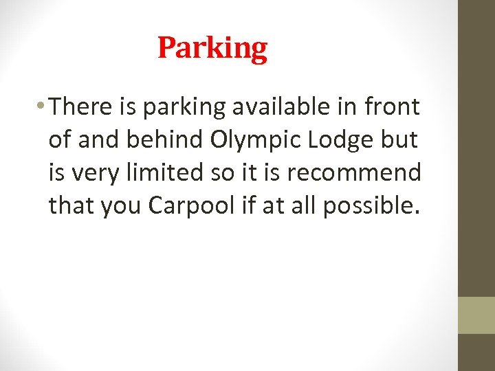 Parking • There is parking available in front of and behind Olympic Lodge but
