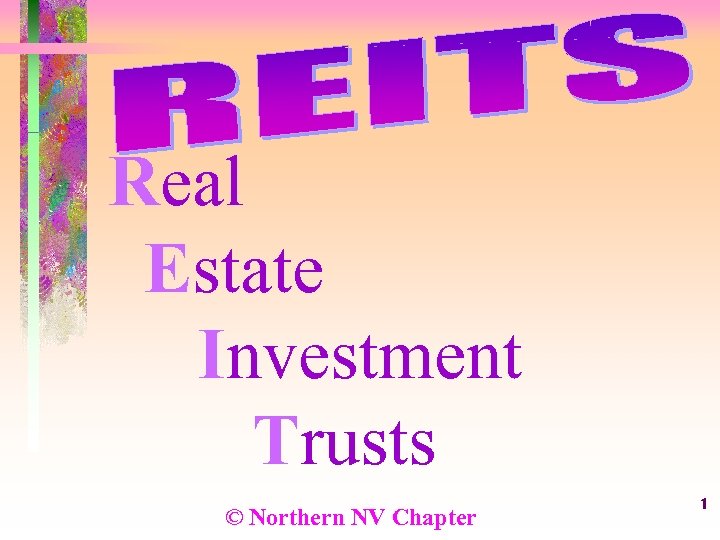 Real Estate Investment Trusts © Northern NV Chapter 1 