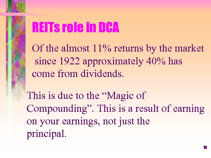 REITs role in DCA Of the almost 11% returns by the market since 1922