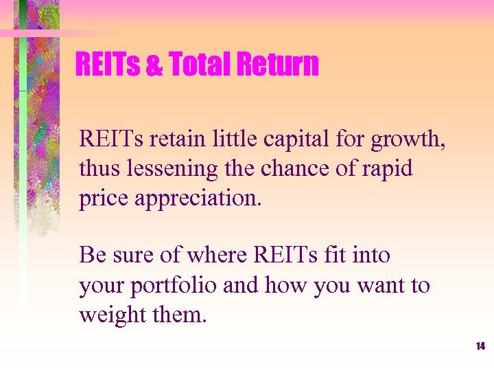REITs & Total Return REITs retain little capital for growth, thus lessening the chance