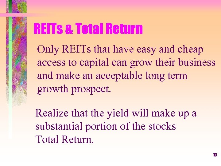 REITs & Total Return Only REITs that have easy and cheap access to capital