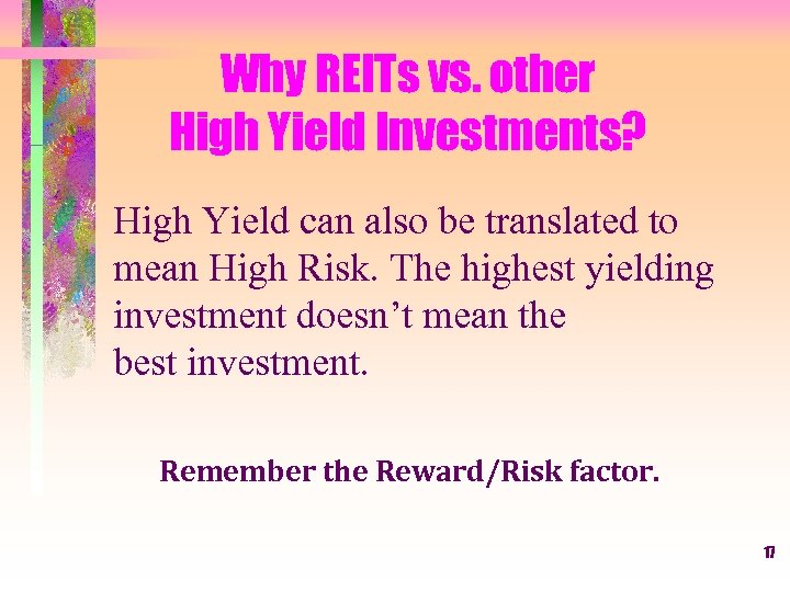 Why REITs vs. other High Yield Investments? High Yield can also be translated to