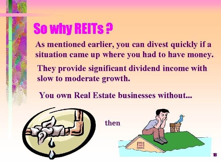So why REITs ? As mentioned earlier, you can divest quickly if a situation
