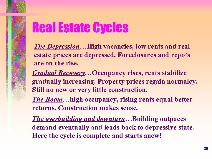 Real Estate Cycles The Depression…High vacancies, low rents and real estate prices are depressed.