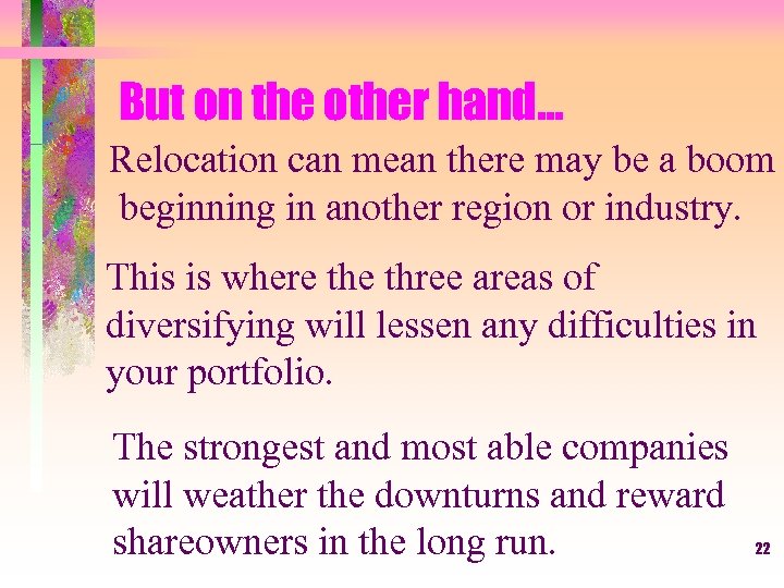 But on the other hand. . . Relocation can mean there may be a