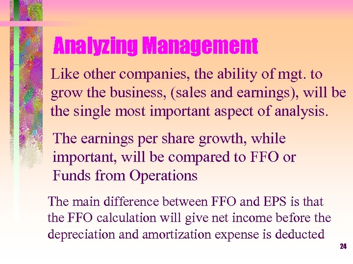 Analyzing Management Like other companies, the ability of mgt. to grow the business, (sales