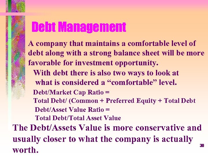 Debt Management A company that maintains a comfortable level of debt along with a
