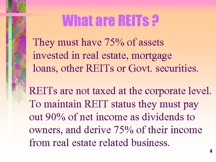 What are REITs ? They must have 75% of assets invested in real estate,