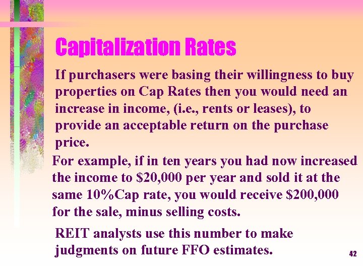 Capitalization Rates If purchasers were basing their willingness to buy properties on Cap Rates