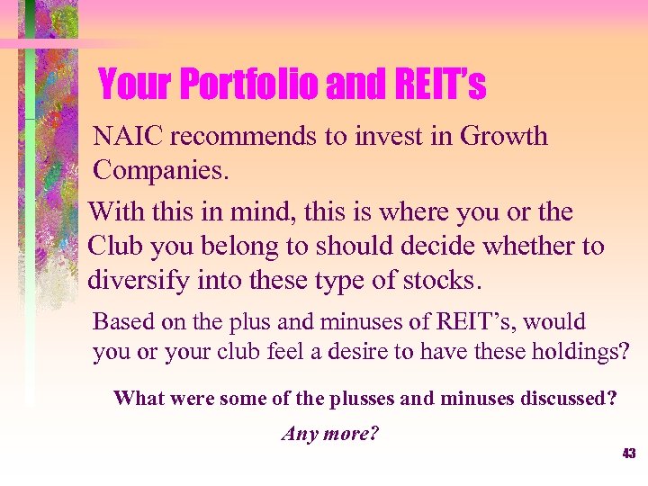 Your Portfolio and REIT’s NAIC recommends to invest in Growth Companies. With this in