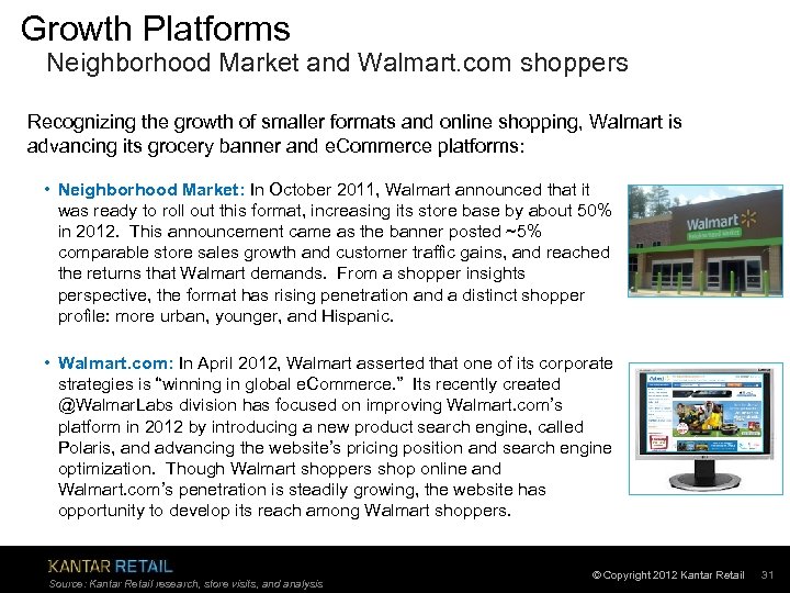 Growth Platforms Neighborhood Market and Walmart. com shoppers Recognizing the growth of smaller formats
