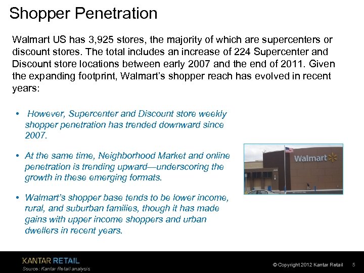 Shopper Penetration Walmart US has 3, 925 stores, the majority of which are supercenters