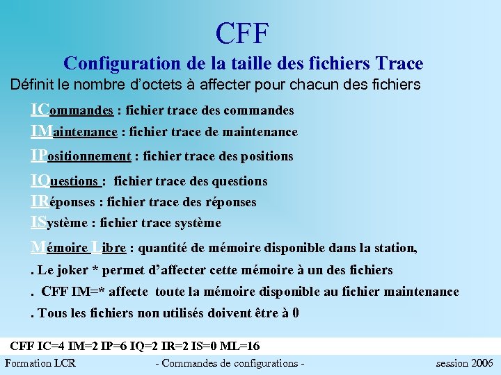 CFF Configuration de la taille des fichiers Trace Définit le nombre d’octets à affecter