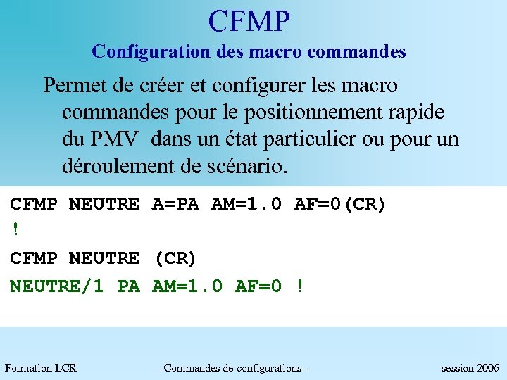 CFMP Configuration des macro commandes Permet de créer et configurer les macro commandes pour