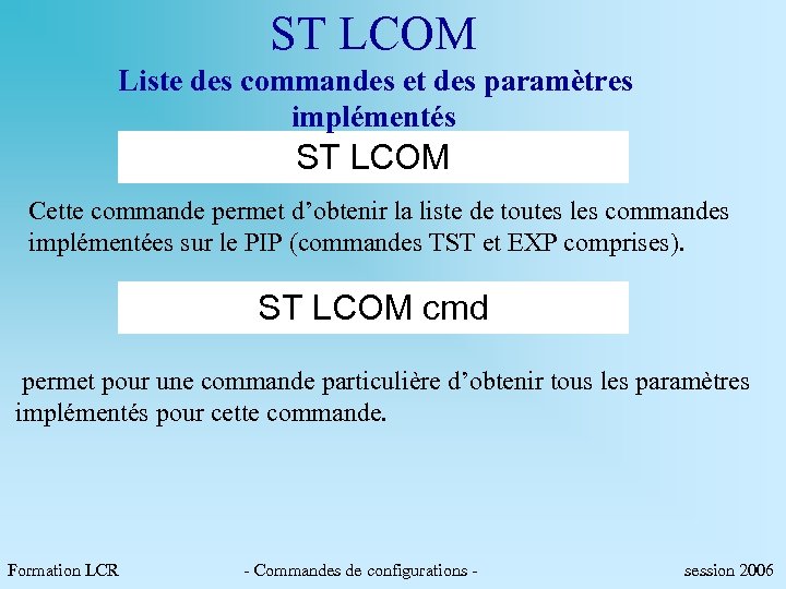 ST LCOM Liste des commandes et des paramètres implémentés ST LCOM Cette commande permet