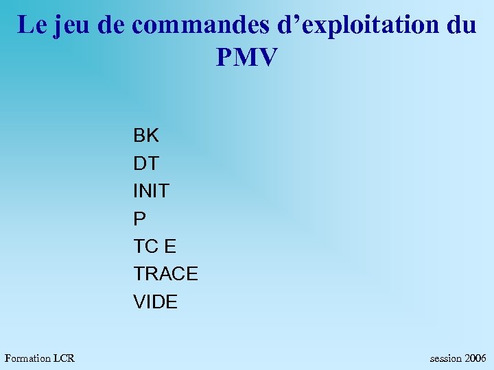 Le jeu de commandes d’exploitation du PMV BK DT INIT P TC E TRACE