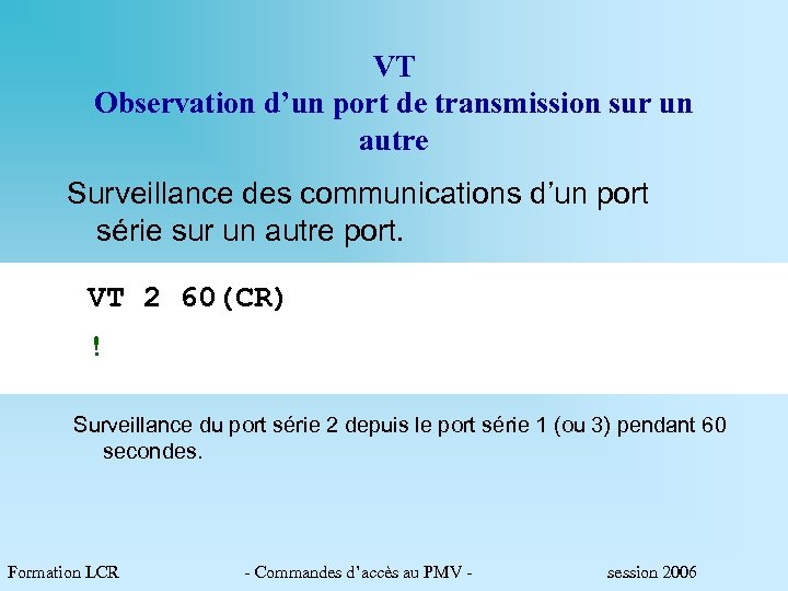 VT Observation d’un port de transmission sur un autre Surveillance des communications d’un port